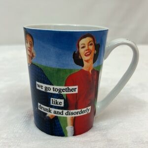 Anne Taintor “we go together like drunk and disorderly" mug